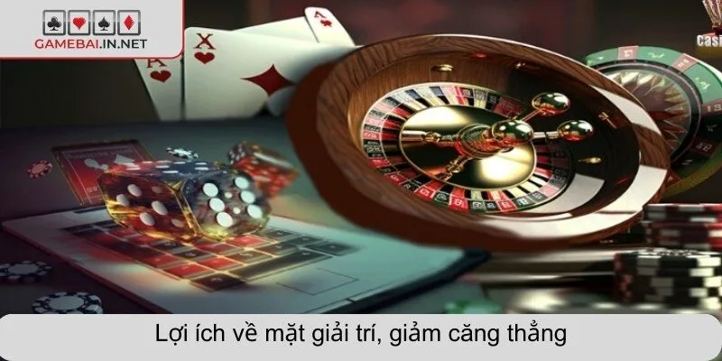 Lợi ích về mặt giải trí giảm căng thẳng